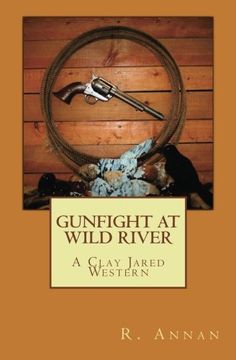 portada Gunfight at Wild River: A Clay Jared Western (Volume 9)