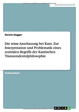 portada Die Reine Anschauung bei Kant. Zur Interpretation und Problematik Eines Zentralen Begriffs der Kantischen Transzendentalphilosophie (in German)
