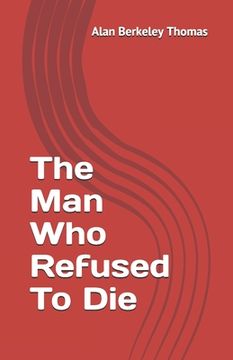 portada The Man Who Refused To Die (en Inglés)