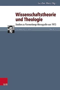 portada Wissenschaftstheorie Und Theologie: Studien Zu Pannenbergs Monografie Von 1973 (en Alemán)