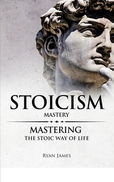 portada Stoicism: Mastery - Mastering The Stoic Way of Life (Stoicism Series) (Volume 2) (en Inglés)