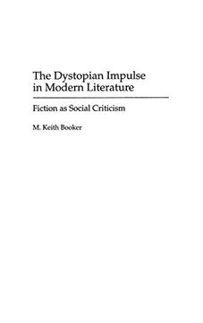 portada The Dystopian Impulse in Modern Literature: Fiction as Social Criticism (Contributions to the Study of Science Fiction & Fantasy) (en Inglés)