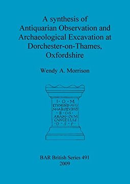 portada a synthesis of antiquarian observation and archaeological excavation at dorchester-on-thames, oxfordshire (en Inglés)
