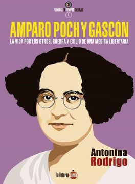 portada Amparo Poch y Gascon: La Vida por los Otros. Guerra y Exilio de una Medica Libertaria (in Spanish)