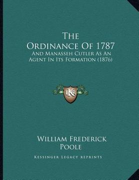 portada the ordinance of 1787: and manasseh cutler as an agent in its formation (1876) (en Inglés)