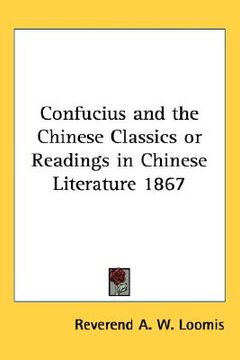portada confucius and the chinese classics or readings in chinese literature 1867 (en Inglés)