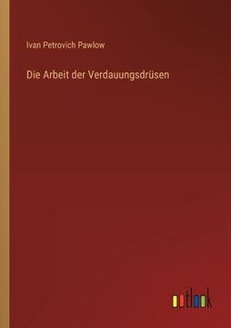 portada Die Arbeit der Verdauungsdrüsen (in German)