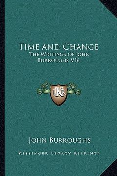 portada time and change: the writings of john burroughs v16 (in English)