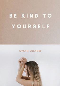 portada Be Kind to Yourself (en Inglés)