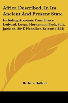 portada africa described, in its ancient and present state: including accounts from bruce, ledyard, lucas, horneman, park, salt, jackson, sir f. henniker, bel (in English)