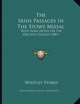 portada the irish passages in the stowe missal: with some notes on the orleans glosses (1881) (in English)