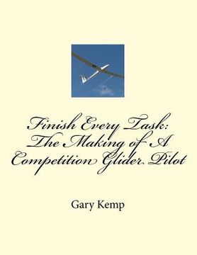 portada Finish Every Task: The Making of A Competition Glider Pilot (en Inglés)