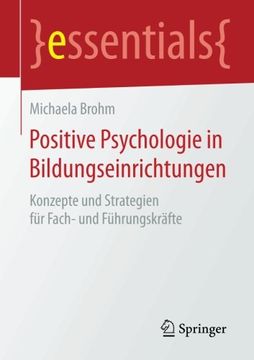 portada Positive Psychologie in Bildungseinrichtungen: Konzepte und Strategien für Fach- und Führungskräfte (essentials) (German Edition)
