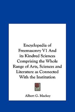 portada encyclopedia of freemasonry v1 and its kindred sciences comprising the whole range of arts, sciences and literature as connected with the institution (in English)
