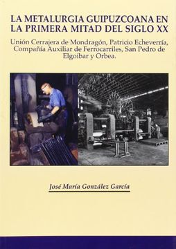 portada Metalurgia Guipuzcoana en la Primera Mitad del Siglo xx, la (in Spanish)