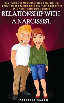 portada Relationship with a Narcissist: : Your Guide to Understanding, Enduring and taking Back Your Self Confidence in a Narcis-sistic Relationship (en Inglés)