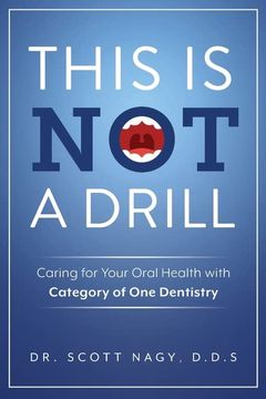 portada This is not a Drill: Caring for Your Oral Health With Category of one Dentistry (en Inglés)