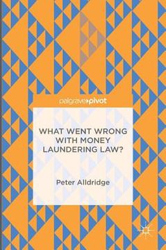 portada What Went Wrong with Money Laundering Law? (en Inglés)