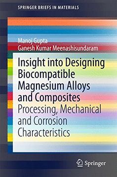portada Insight Into Designing Biocompatible Magnesium Alloys and Composites: Processing, Mechanical and Corrosion Characteristics (Springerbriefs in Materials) (in English)