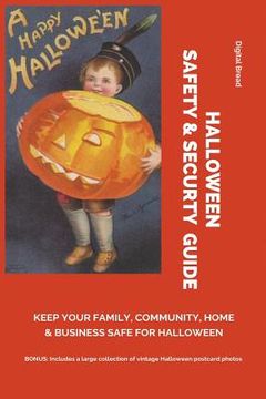 portada Halloween Safety & Securty Guide Keep Your Family, Community, Home and Business Safe for Halloween: Illustrated with Vintage Halloween Postcard Photos (en Inglés)