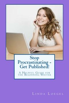 portada Stop Procrastinating - Get Published!: A Helpful Guide for the Beginning Writer