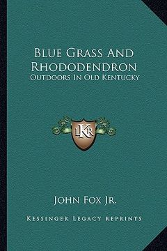 portada blue grass and rhododendron: outdoors in old kentucky (en Inglés)