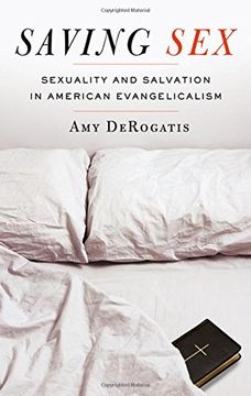 portada Saving Sex: Sexuality and Salvation in American Evangelicalism