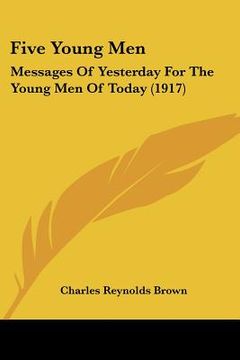 portada five young men: messages of yesterday for the young men of today (1917)