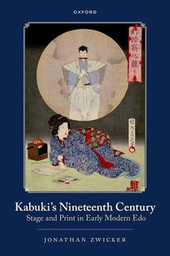 portada Kabuki's Nineteenth Century: Stage and Print in Early Modern EDO