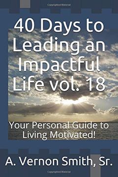 portada 40 Days to Leading an Impactful Life Vol. 18: Your Personal Guide to Living Motivated! (en Inglés)