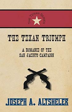 portada The Texan Triumph - a Romance of the san Jacinto Campaign (en Inglés)