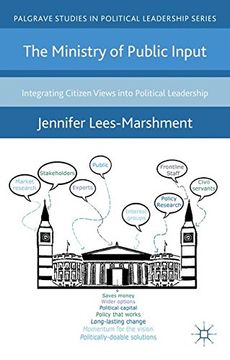 portada The Ministry of Public Input: Integrating Citizen Views into Political Leadership (Palgrave Studies in Political Leadership)