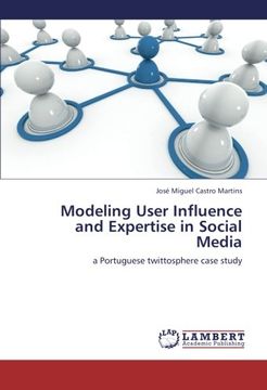 portada Modeling User Influence and Expertise in Social Media: a Portuguese twittosphere case study