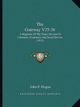 portada the gateway v25-26: a magazine of the times devoted to literature, economics and social service (1915) (en Inglés)