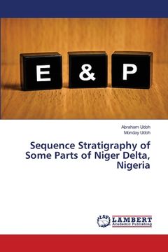 portada Sequence Stratigraphy of Some Parts of Niger Delta, Nigeria (en Inglés)