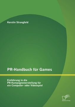 portada PR-Handbuch Fur Games: Einf Hrung in Die PR-Kampagnenerstellung Fur Ein Computer- Oder Videospiel (German Edition)