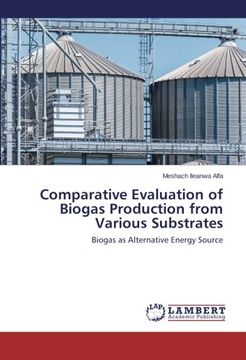 portada Comparative Evaluation of Biogas Production from Various Substrates: Biogas as Alternative Energy Source
