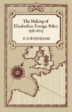 portada the making of elizabethan foreign policy, 1558-1603 (in English)