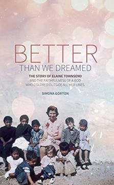 portada Better Than we Dreamed: The Story of Elaine Townsend (Biography) (en Inglés)
