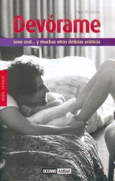 portada Devórame: Un desinhibido manual para hacer más imaginativas tus relaciones sexuales (Vida sexual)