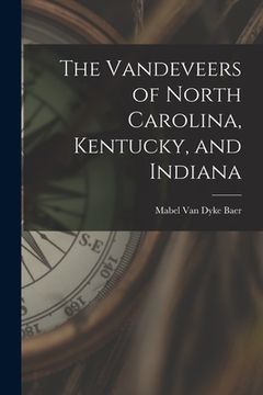 portada The Vandeveers of North Carolina, Kentucky, and Indiana (in English)