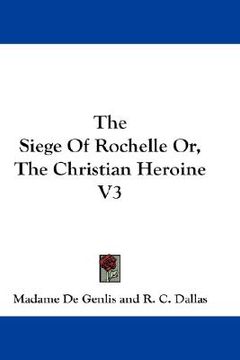 portada the siege of rochelle or, the christian heroine v3 (en Inglés)