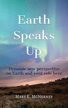 portada Earth Speaks up: Dynamic new Perspective on Earth and Your Role Here (en Inglés)