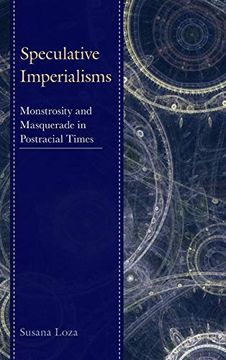 portada Speculative Imperialisms: Monstrosity and Masquerade in Postracial Times (en Inglés)