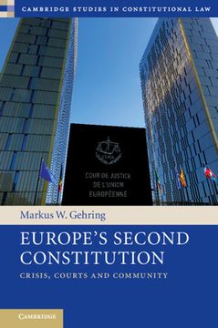 portada Europe's Second Constitution: Crisis, Courts and Community: 24 (Cambridge Studies in Constitutional Law) (en Inglés)