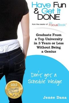 portada Have Fun & Get It Done: Graduate From a Top University in 3 Years or Less Without Being a Genius