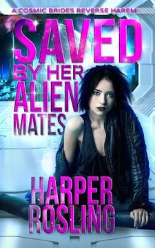 portada Saved by Her Alien Mates: A Cosmic Brides Reverse Harem (en Inglés)