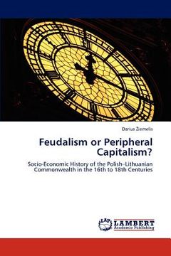 portada feudalism or peripheral capitalism? (en Inglés)