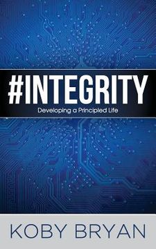portada #Integrity: Developing a Principled Life (in English)