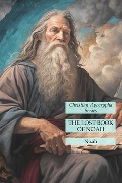 portada The Lost Book of Noah: Christian Apocrypha Series (in English)